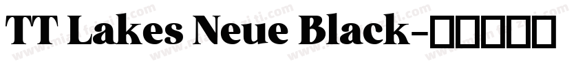 TT Lakes Neue Black字体转换